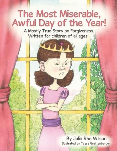 Cover image for The Most Miserable, Awful Day of the Year: A Mostly True Story on Forgiveness. Written for Children of All Ages.