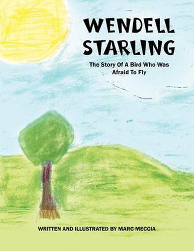 Cover image for Wendell Starling: The Story of a Bird Who Was Afraid to Fly