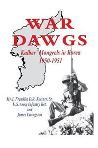 Cover image for War Dawgs: Kulbes' Mongrels in Korea, 1950-1951