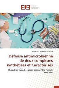 Cover image for D fense Antimicrobienne de Deux Complexes Synth tis s Et Caract ris s