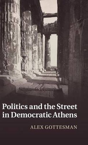 Cover image for Politics and the Street in Democratic Athens