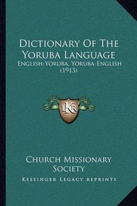 Cover image for Dictionary of the Yoruba Language: English-Yoruba, Yoruba-English (1913)