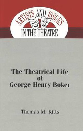 Cover image for The Theatrical Life of George Henry Boker