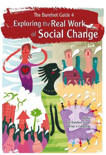 Cover image for The Barefoot Guide to Exploring the Real Work of Social Change