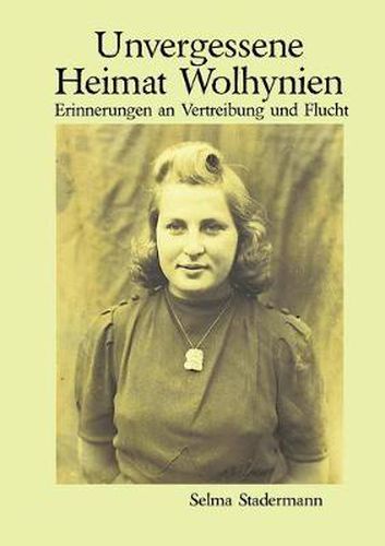 Cover image for Unvergessene Heimat Wolhynien: Erinnerungen an Vertreibung und Flucht