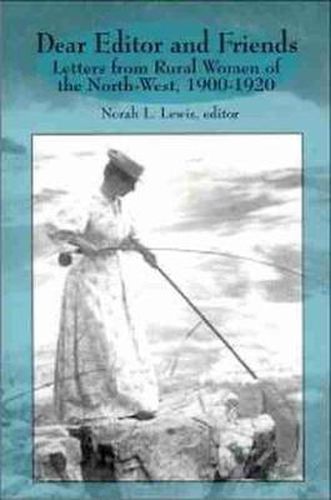 Cover image for Dear Editor and Friends: Letters from Rural Women of the North-West, 1900-1920