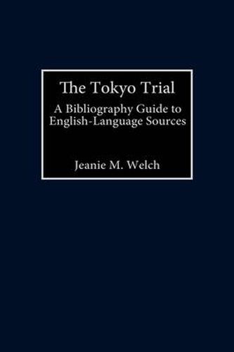 Cover image for The Tokyo Trial: A Bibliographic Guide to English-Language Sources