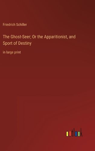 Cover image for The Ghost-Seer; Or the Apparitionist, and Sport of Destiny