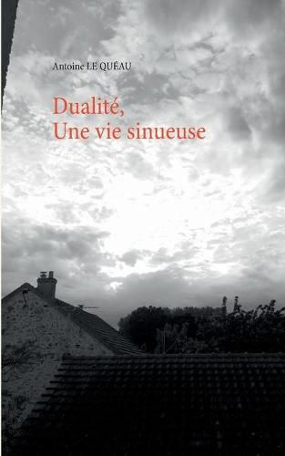 Cover image for Dualite,: Une vie sinueuse
