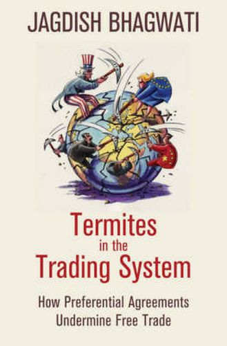 Cover image for Termites in the Trading System: How Preferential Agreements Undermine Free Trade