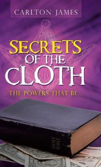 Cover image for Secrets of the Cloth: The Powers That Be...