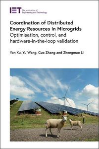 Cover image for Coordination of Distributed Energy Resources in Microgrids: Optimisation, control, and hardware-in-the-loop validation