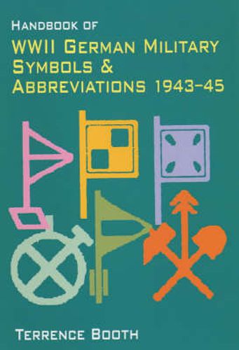 Cover image for Handbook of WWII German Military Symbols and Abbreviations 1943-45 by Booth Terry ( Author ) on Jan-01-2001 Paperback