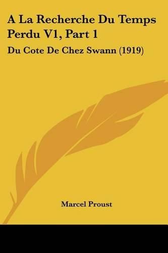 Cover image for a la Recherche Du Temps Perdu V1, Part 1: Du Cote de Chez Swann (1919)