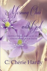 Cover image for Morning Chai with God: Inspirational Messages that Strengthen Your Faith