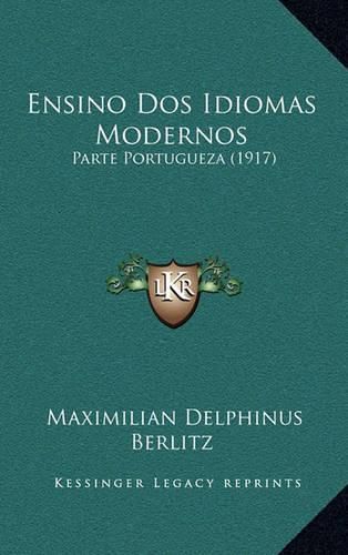 Cover image for Ensino DOS Idiomas Modernos: Parte Portugueza (1917)