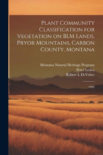 Cover image for Plant Community Classification for Vegetation on BLM Lands, Pryor Mountains, Carbon County, Montana