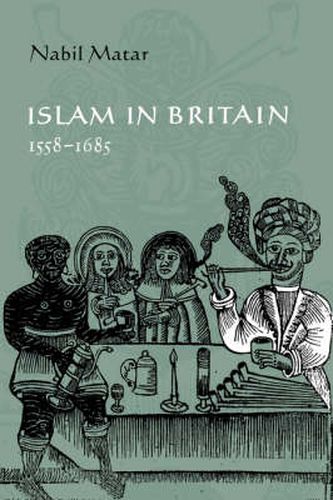 Cover image for Islam in Britain, 1558-1685