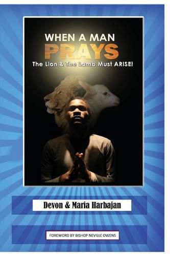 Cover image for When a Man Prays: The Lion and the Lamb Must Arise