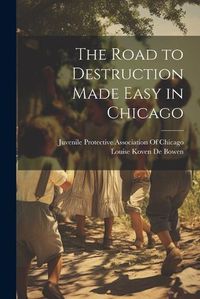 Cover image for The Road to Destruction Made Easy in Chicago