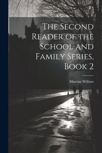 Cover image for The Second Reader of the School and Family Series, Book 2