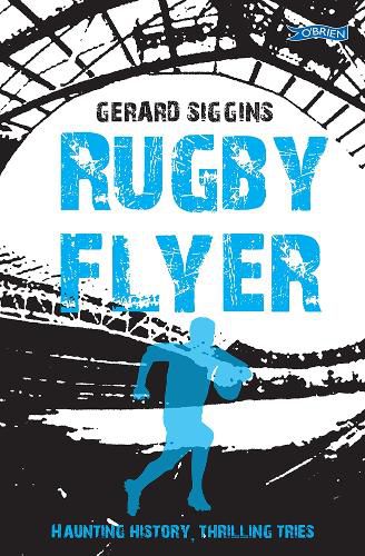 Rugby Flyer: Haunting history, thrilling tries