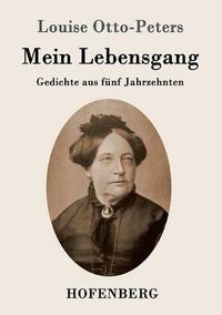 Cover image for Mein Lebensgang: Gedichte aus funf Jahrzehnten