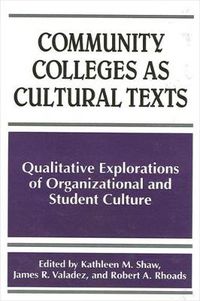 Cover image for Community Colleges as Cultural Texts: Qualitative Explorations of Organizational and Student Culture