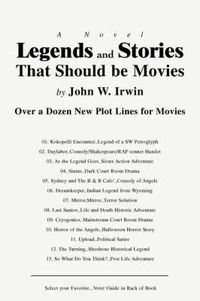 Cover image for Legends and Stories That Should be Movies: Over a Dozen New Plot Lines for Movies