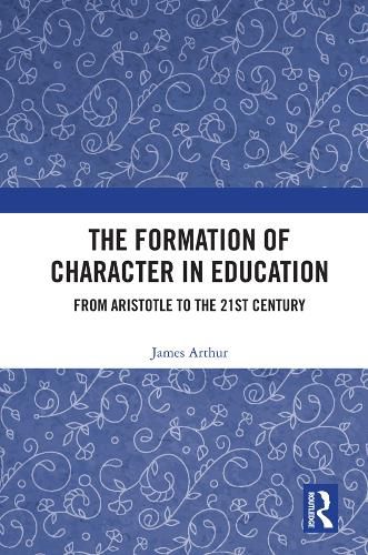 The Formation of Character in Education: From Aristotle to the 21st Century