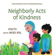 Cover image for Neighborly Acts of Kindness: Visits with Miss Del