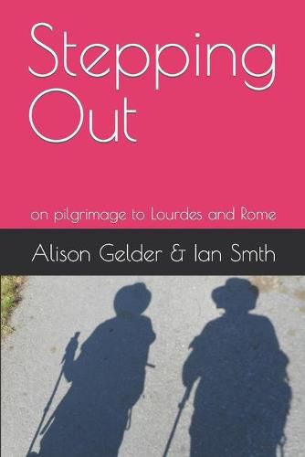 Cover image for Stepping Out: on pilgrimage to Lourdes and Rome