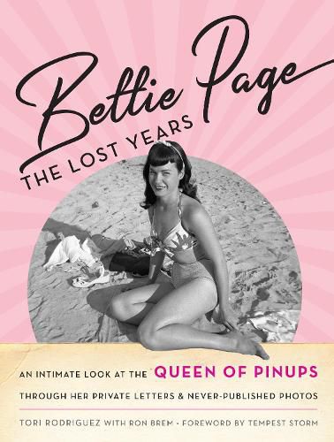 Cover image for Bettie Page: The Lost Years: An Intimate Look at the Queen of Pinups, through her Private Letters & Never-Published Photos