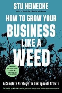 Cover image for How to Grow Your Business Like a Weed: A Complete Strategy for Unstoppable Growth