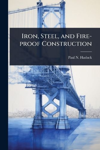 Cover image for Iron, Steel, and Fire-proof Construction