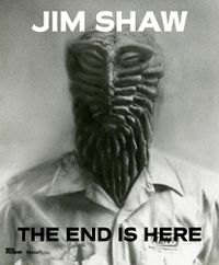 Cover image for Jim Shaw: The End Is Here