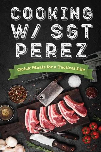 Cooking w/ Sgt Perez "Quick Meals for a Tactical Life"