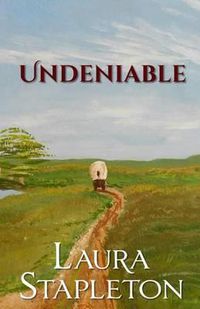 Cover image for Undeniable: The Oregon Trail Series