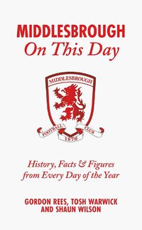 Cover image for Middlesbrough On This Day
