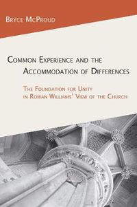 Cover image for Common Experience and the Accommodation of Differences: The Foundation for Unity in Rowan Williams' View of the Church