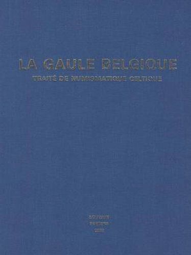 Cover image for La Gaule Belgique. Traite De Numismatique Celtique