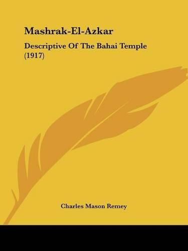 Mashrak-El-Azkar: Descriptive of the Bahai Temple (1917)