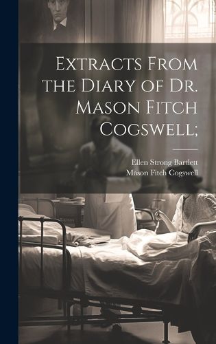 Cover image for Extracts From the Diary of Dr. Mason Fitch Cogswell;