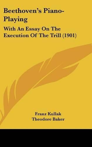 Beethoven's Piano-Playing: With an Essay on the Execution of the Trill (1901)