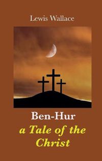 Cover image for Ben-Hur: a Tale of the Christ