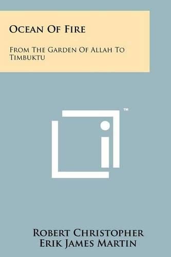 Cover image for Ocean of Fire: From the Garden of Allah to Timbuktu