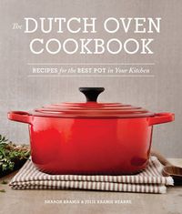 Cover image for The Dutch Oven Cookbook: Recipes for the Best Pot in Your Kitchen