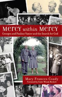 Cover image for Mercy Within Mercy: Georges and Pauline Vanier and the Search for God