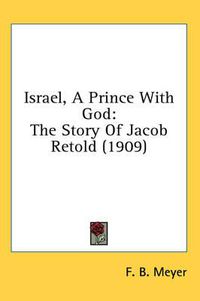 Cover image for Israel, a Prince with God: The Story of Jacob Retold (1909)