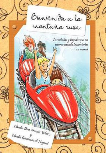 Cover image for Bienvenida a la Monta a Rusa: Las Subidas y Bajadas Que No Esperas Cuando Te Conviertes En Mam